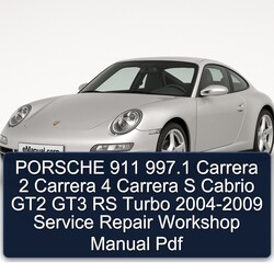 2004-2009 Porsche 911 997.1 Carrera 2 4 S Cabrio GT2 GT3 RS Turbo Service Repair Workshop Manual PDF