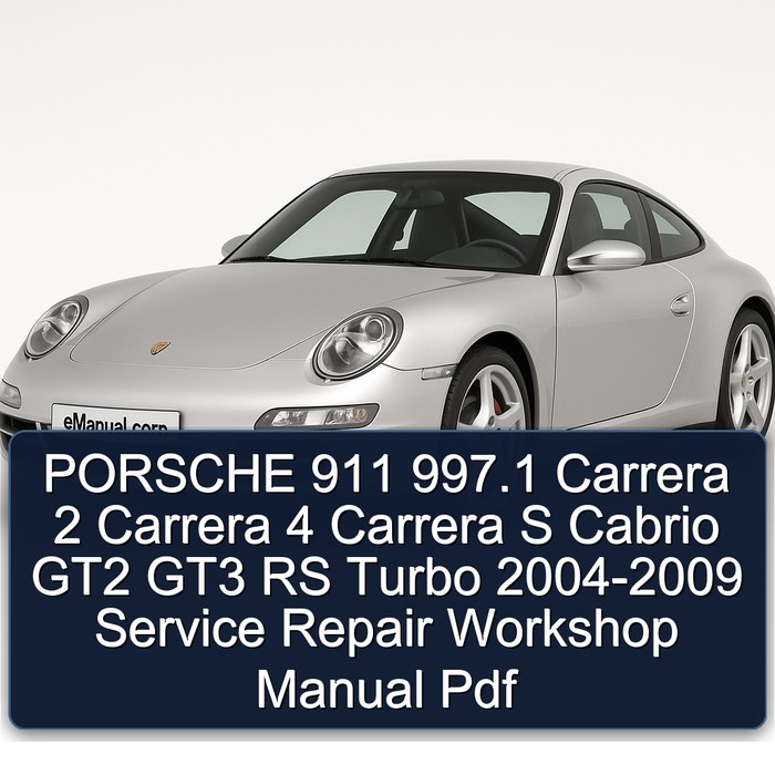 2004-2009 Porsche 911 997.1 Carrera 2 4 S Cabrio GT2 GT3 RS Turbo Service Repair Workshop Manual PDF
