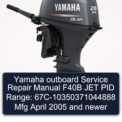 2005 Yamaha Outboard F40B JET PID Range: 67c-10350371044888 Mfg April Newer Service Repair Workshop Manual PDF