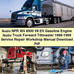 1996-1999 Isuzu 4000 NPR W4 V8 Efi Gasoline Engine Truck Forward Tiltmaster Service Repair Workshop Manual PDF