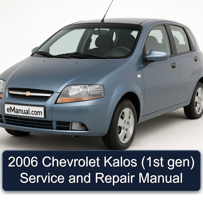 2006 Chevrolet Kalos (1st Gen) Service Repair Workshop Manual PDF