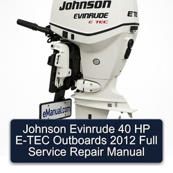 2012 Johnson Evinrude 40 HP E-TEC Outboards Service Repair Workshop Manual PDF