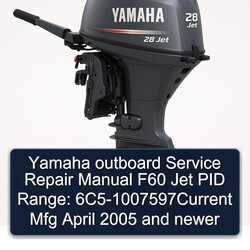 2005 Yamaha Outboard F60 Jet PID Range: 6c5-1007597current Mfg April Newer Service Repair Workshop Manual PDF