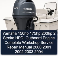 2000-2004 Yamaha 150HP 175HP 200HP 2 Stroke Hpdi Outboard Engine Service Repair Workshop Manual PDF