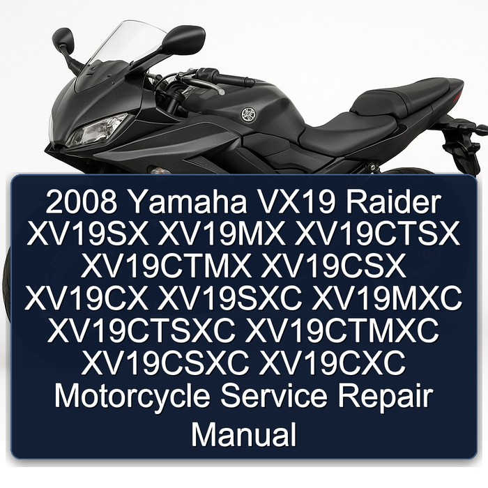 2008 Yamaha VX19 Raider XV19SX XV19MX XV19CTSX XV19CTMX XV19CSX XV19CX XV19SXC XV19MXC XV19CTSXC XV19CTMXC Service Repair Workshop Manual PDF