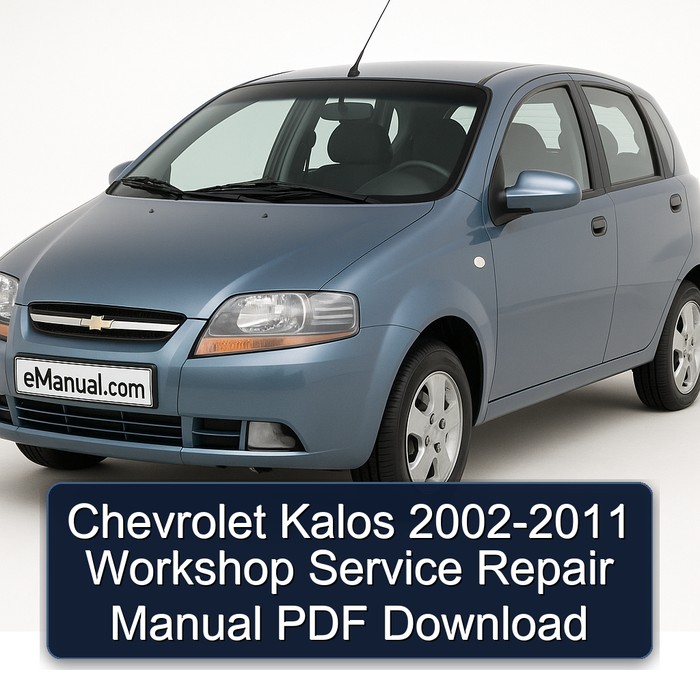 2002-2011 Chevrolet Kalos Service Repair Workshop Manual PDF