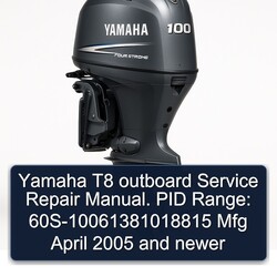 2005 Yamaha T8 Outboard . PID Range: 60s-10061381018815 Mfg April Newer Service Repair Workshop Manual PDF