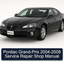 2004-2008 Pontiac Grand Prix GRAND-PRIX - Shop Service Repair Workshop Manual PDF