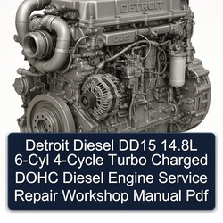 Detroit Diesel DD15 14.8l 6-CYL 4-CYCLE Turbo Charged DOHC Engine Service Repair Workshop Manual PDF