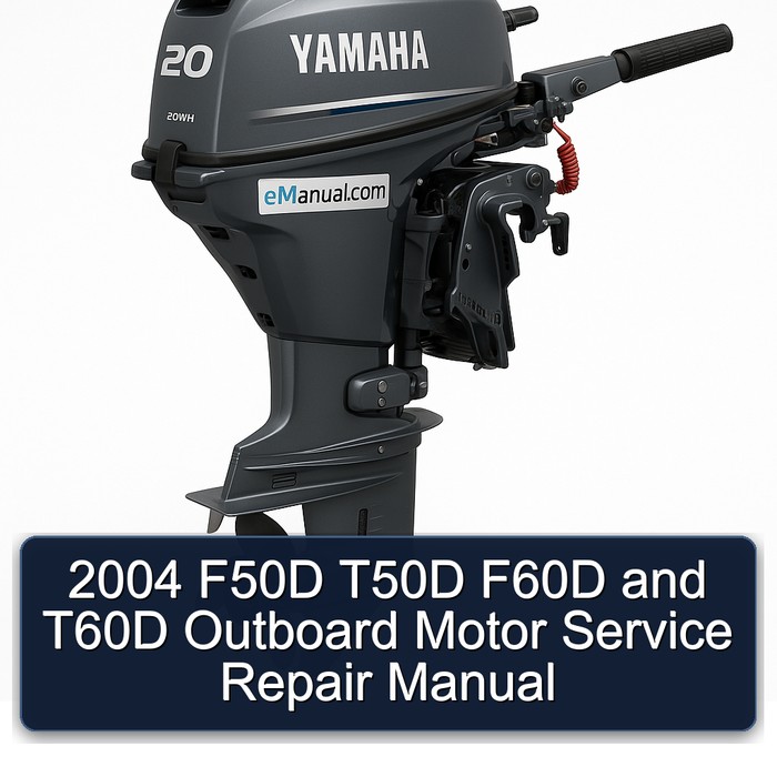 2004 F50D T50D F60D T60D Outboard Motor Service Repair Workshop Manual PDF