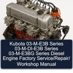 Kubota 03-m-e3b Series 03-m-di-e3b 03-m-e3bg Diesel Engine / Service Repair Workshop Manual PDF