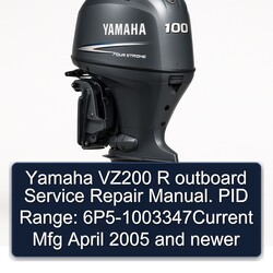 2005 Yamaha VZ200 R Outboard . PID Range: 6p5-1003347current Mfg April Newer Service Repair Workshop Manual PDF