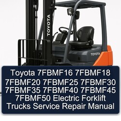 Toyota 7fbmf16 7fbmf18 7fbmf20 7fbmf25 7fbmf30 7fbmf35 7fbmf40 7fbmf45 7fbmf50 Electric Forklift Trucks Service Repair Workshop Manual PDF