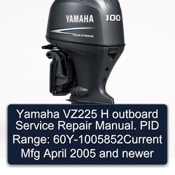 2005 Yamaha VZ225 H Outboard . PID Range: 60y-1005852current Mfg April Newer Service Repair Workshop Manual PDF