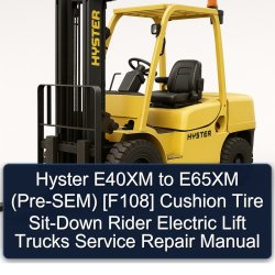 Hyster E40XM E65XM (PRE-SEM) [f108] Cushion Tire SIT-DOWN Rider Electric Lift Trucks Service Repair Workshop Manual PDF
