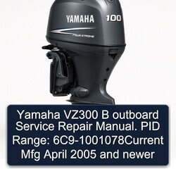 2005 Yamaha VZ300 B Outboard . PID Range: 6c9-1001078current Mfg April Newer Service Repair Workshop Manual PDF