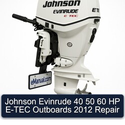 2012 Johnson Evinrude 40 50 60 HP E-TEC Outboards Service Repair Workshop Manual PDF