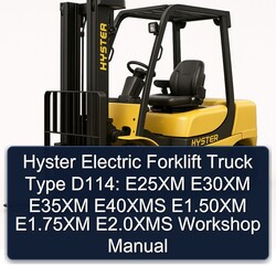 Hyster Electric Forklift Truck Type D114: E25XM E30XM E35XM E40XMS E1.50xm E1.75xm E2.0xms Service Repair Workshop Manual PDF