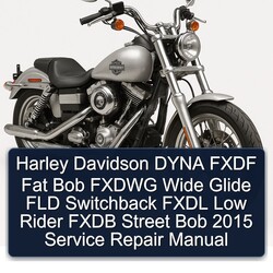 2015 Harley Davidson Servi Car Dyna Fxdf Fat Bob Fxdwg Wide Glide FLD Switchback Fxdl Low Rider Fxdb Street Service Repair Workshop Manual PDF