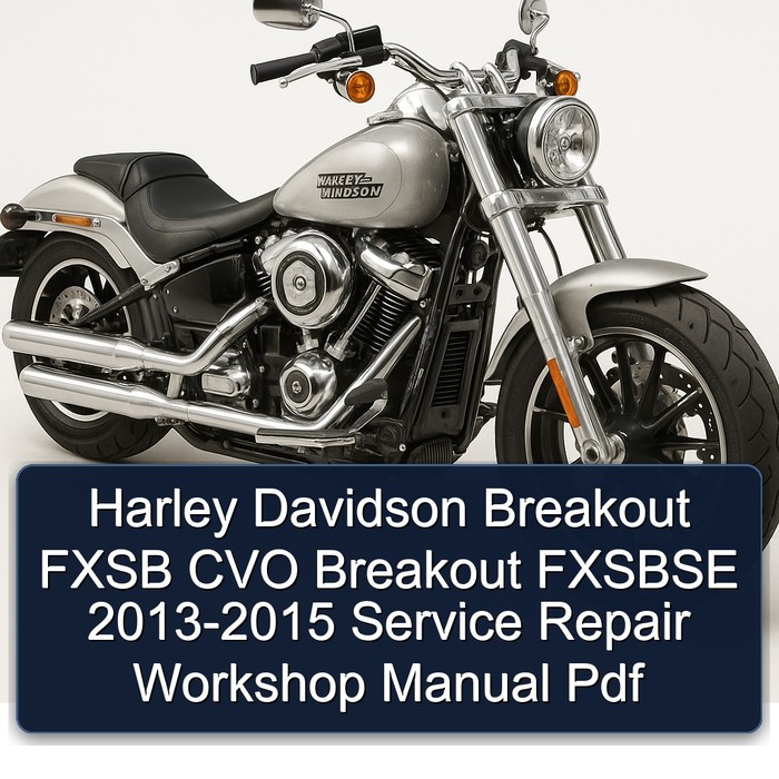 2013-2015 Harley Davidson Breakout Fxsb CVO Fxsbse Service Repair Workshop Manual PDF