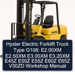 Hyster Electric Forklift Truck Type G108: E2.00xm E2.50xm E3.00xm E3.20xm E45Z E50Z E55Z E60Z E65Z V30ZD Service Repair Workshop Manual PDF