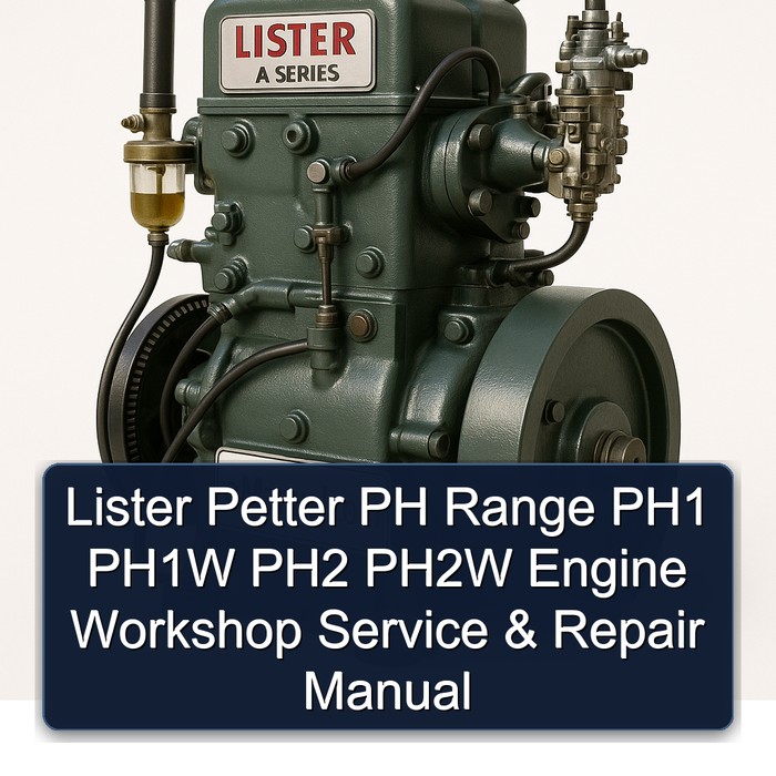 Lister A Series Petter PH Range PH1 PH1W PH2 PH2W Engine Service Repair Workshop Manual PDF