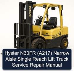 Hyster N30FR (A217) Narrow Aisle Single Reach Lift Truck Service Repair Workshop Manual PDF