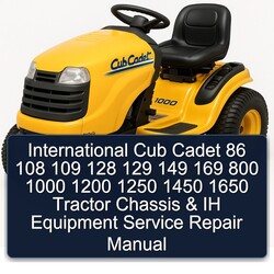 International Cub Cadet 86 108 109 128 129 149 169 800 1000 1200 1250 1450 1650 Tractor Chassis IH Equipment Service Repair Workshop Manual PDF