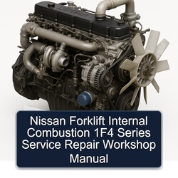 Nissan Forklift Internal Combustion 1f4 Series Service Repair Workshop Manual PDF