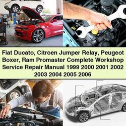 1999-2006 Citroen Jumper Fiat Ducato Relay Peugeot Boxer RAM Promaster Service Repair Workshop Manual PDF