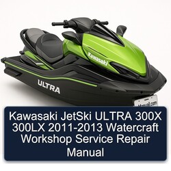 2011-2013 Kawasaki Jetski Ultra 300X 300LX - Watercraft Service Repair Workshop Manual PDF