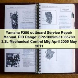 2005-2011 Yamaha F250 Outboard . PID Range: 6p2-10028951035780 3.3l Mechanical Control Mfg April May Service Repair Workshop Manual PDF