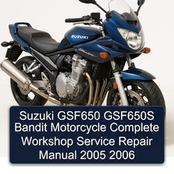 2005-2006 Suzuki GSF650 GSF650S Bandit Motorcycle Service Repair Workshop Manual PDF
