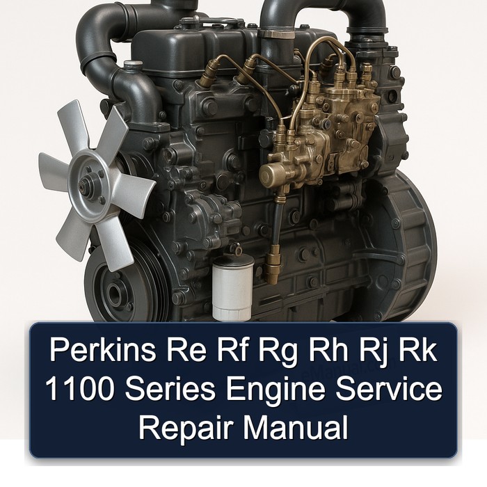 Perkins 1100 Series Re Rf Rg Rh Rj Rk Engine Service Repair Workshop Manual PDF