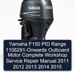 2011-2015 Yamaha F150 PID Range 1106291-onwards Outboard Motor Service Repair Workshop Manual PDF