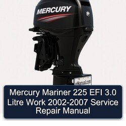 2002-2007 Mercury Mariner 225 EFI 3.0 Litre Work Service Repair Workshop Manual PDF