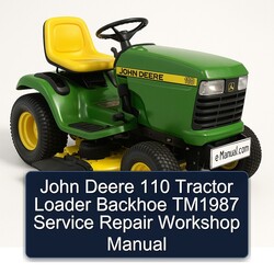 John Deere 110 Tractor Loader Backhoe TM1987 Service Repair Workshop Manual PDF