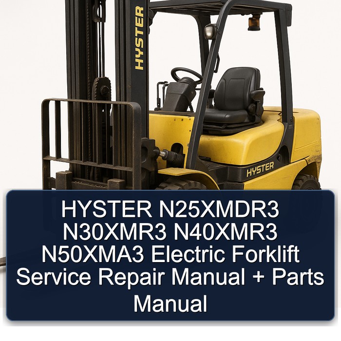 HYSTER N25XMDR3 N30XMR3 N40XMR3 N50XMA3 Electric Forklift Service Repair Manual + Parts Manual 