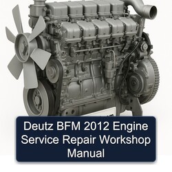 2012 Deutz BFM Engine Service Repair Workshop Manual PDF