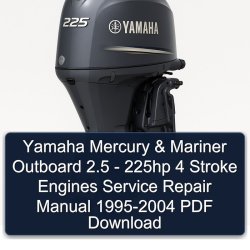 1995-2004 Yamaha Mercury Mariner Outboard 2.5 - 225HP 4 Stroke Engines Service Repair Workshop Manual PDF