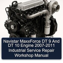 2007-2011 Navistar Maxxforce DT 9 10 Engine - Industrial Service Repair Workshop Manual PDF