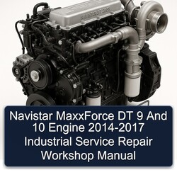 2014-2017 Navistar Maxxforce DT 9 10 Engine - Industrial Service Repair Workshop Manual PDF