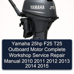 2010-2015 Yamaha 25HP F25 T25 Outboard Motor Service Repair Workshop Manual PDF