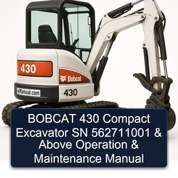 Bobcat 430 Compact Excavator SN 562711001 Above Operation Service Repair Workshop Manual PDF