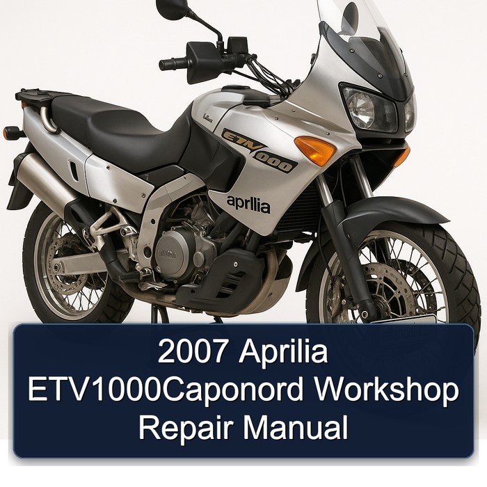 2007 Aprilia ETV1000CAPONORD Service Repair Workshop Manual PDF