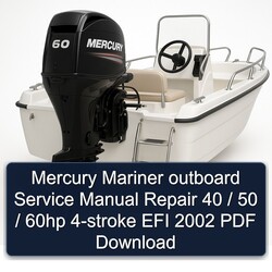 2002 Mercury Mariner Outboard 40 / 50 60HP 4-stroke EFI Service Repair Workshop Manual PDF