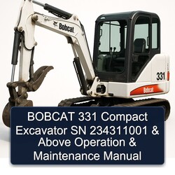 Bobcat 331 Compact Excavator SN 234311001 Above Operation Service Repair Workshop Manual PDF