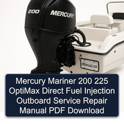 Mercury Mariner 200 225 Optimax Direct Fuel Injection Outboard Service Repair Workshop Manual PDF