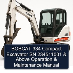 Bobcat 334 Compact Excavator SN 234511001 Above Operation Service Repair Workshop Manual PDF