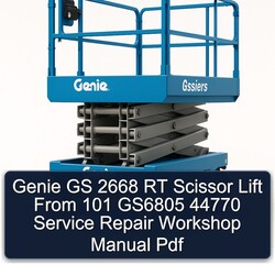 Genie GS 2668 RT Scissor Lift From 101 GS6805 44770 Service Repair Workshop Manual Pdf